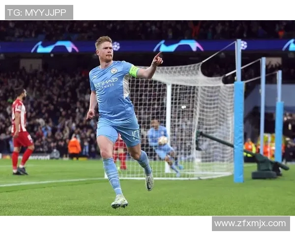 德布劳内精彩破门助力曼城赢得关键比赛展现强大实力